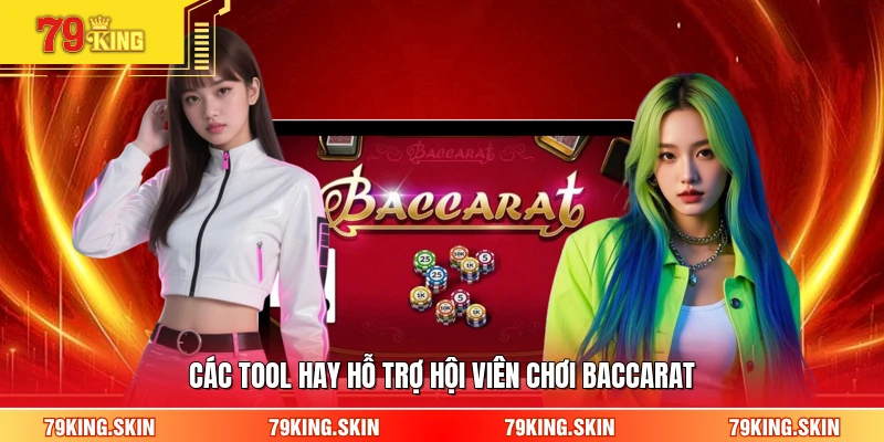 Các tool hay hỗ trợ hội viên chơi baccarat 