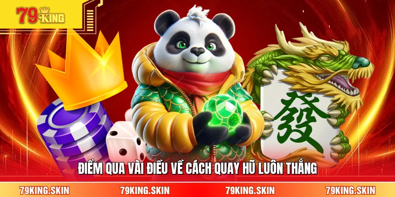 Điểm qua vài điều về cách quay hũ luôn thắng 