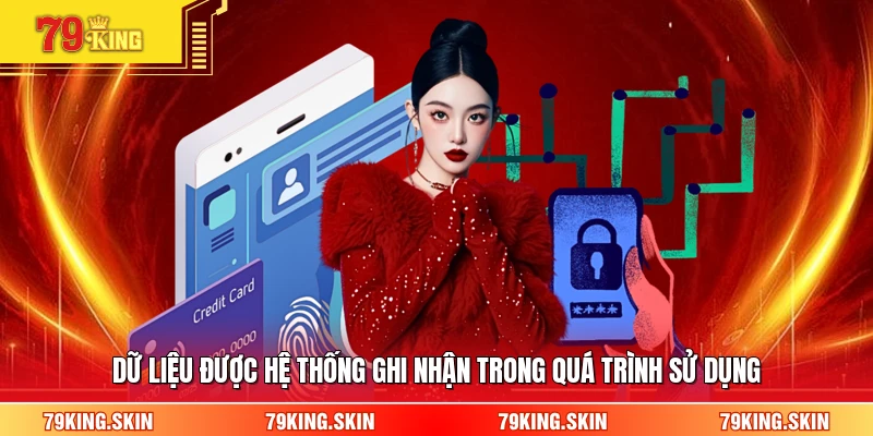 Dữ liệu được hệ thống ghi nhận trong quá trình sử dụng