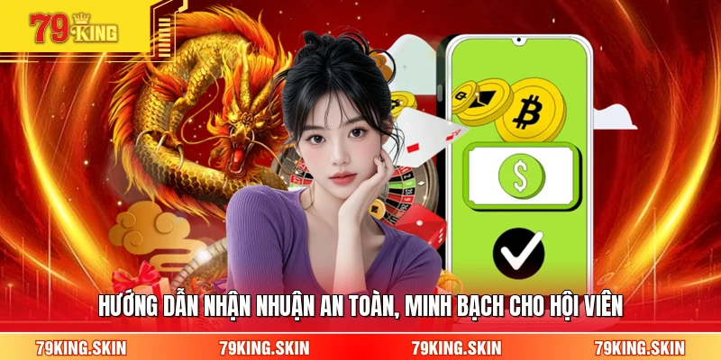 Hướng dẫn nhận nhuận an toàn, minh bạch cho hội viên