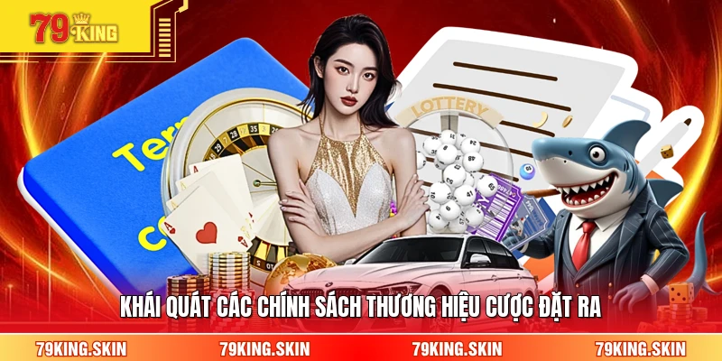 Khái quát các chính sách thương hiệu cược đặt ra 