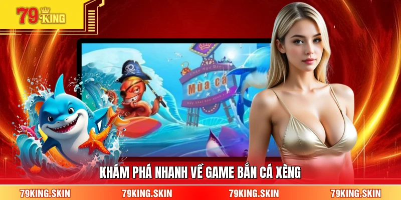 Khám phá nhanh về game bắn cá xèng