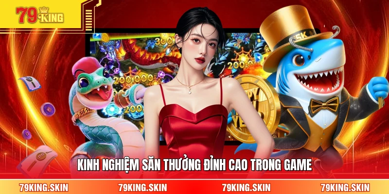 Kinh nghiệm săn thưởng đỉnh cao trong game