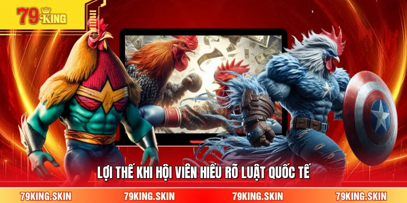 Lợi thế khi hội viên hiểu rõ luật quốc tế