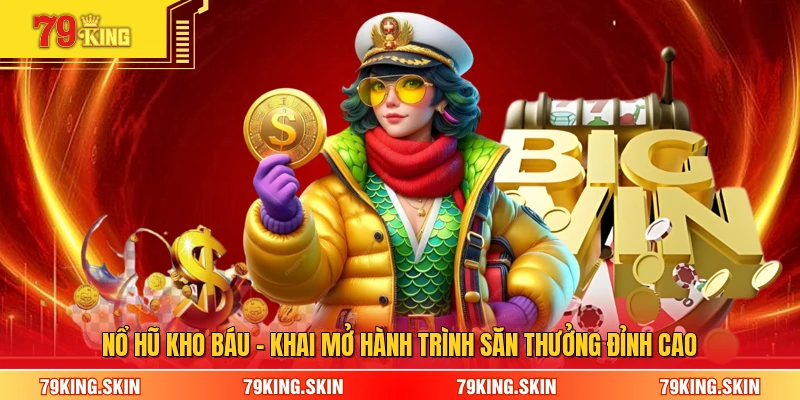 Nổ Hũ Kho Báu - Khai Mở Hành Trình Săn Thưởng Đỉnh Cao