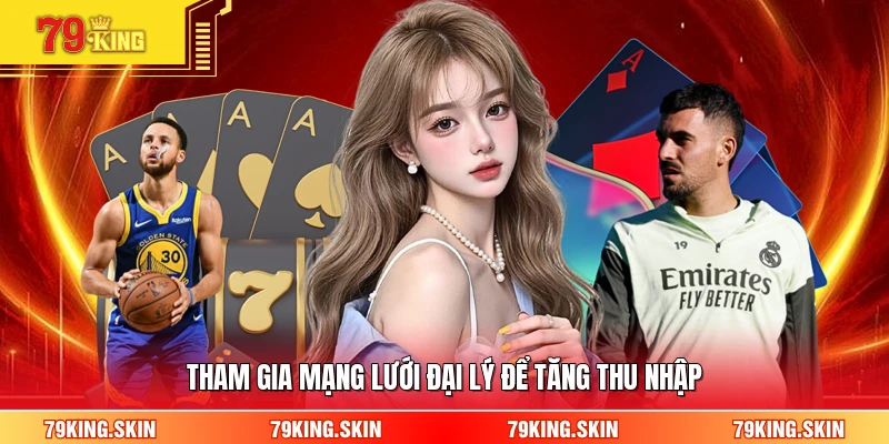 Tham gia mạng lưới đại lý để tăng thu nhập