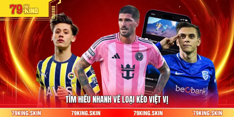 Tìm hiểu nhanh về loại kèo việt vị