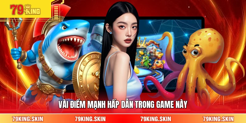 Vài điểm mạnh hấp dẫn trong game này